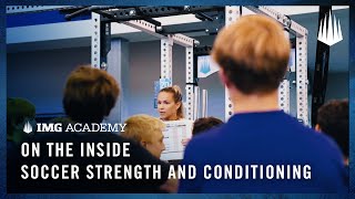 On the Inside: IMG Academy Soccer Strength & Conditioning