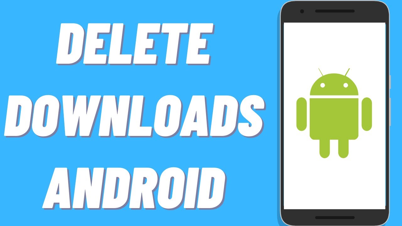 How To Delete Downloads On Android Youtube