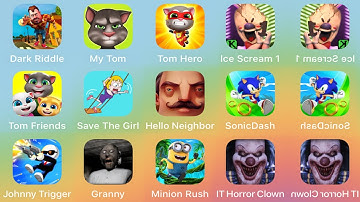 Dark Riddle 4.0.1,My Tom,Tom Hero Dash,Ice Scream 4,Talking Tom Friends,Hello Neighbor,Sonic Dash
