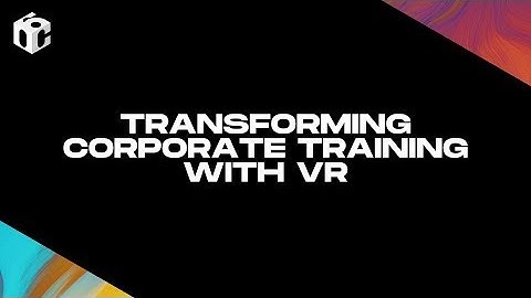 Transforming Corporate Training with VR | Oculus Connect 6