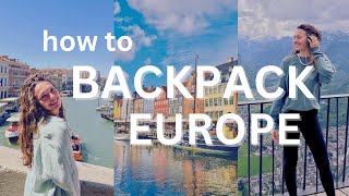 How to Backpack Europe: everything you need to know | Eurail, hostels, currency, making friends, etc