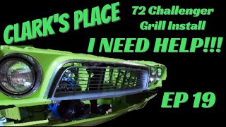 72 Challenger Grill Install I need HELP!! EP 19