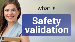 Understanding Safety Validation: A Key to Trustworthy Systems