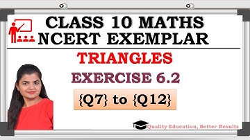 NCERT Exemplar Ex 6.2 (Q7 to Q12) Triangles Class 10 maths @MathsTeacher