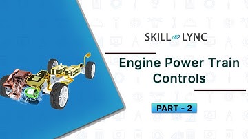 Engine Powertrain Controls (Part - 2) | Skill-Lync