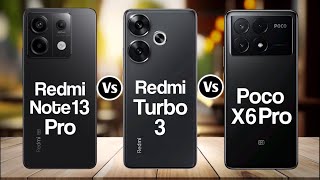 Redmi Note 13 Pro Vs Redmi Turbo 3 Vs Poco X6 Pro