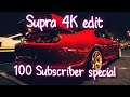 Toyota Supra  MK4 🥵 [4K] EDIT // 100 Subscriber special//