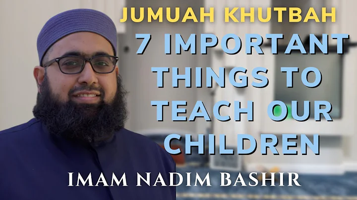 7 Important Things To Teach Our Children | Jummah ...