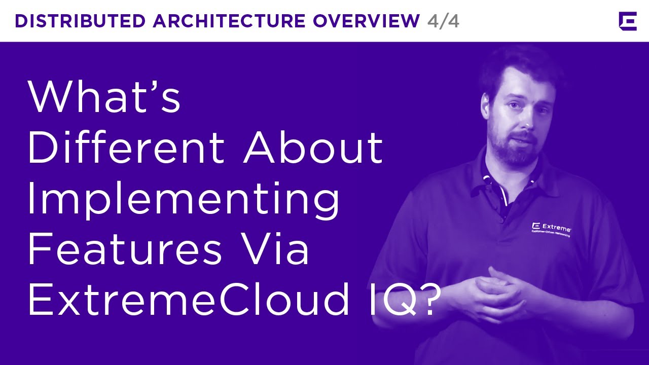 ExtremeCloud IQ – Distributed Architecture Part 4 – Extreme Dojo - YouTube