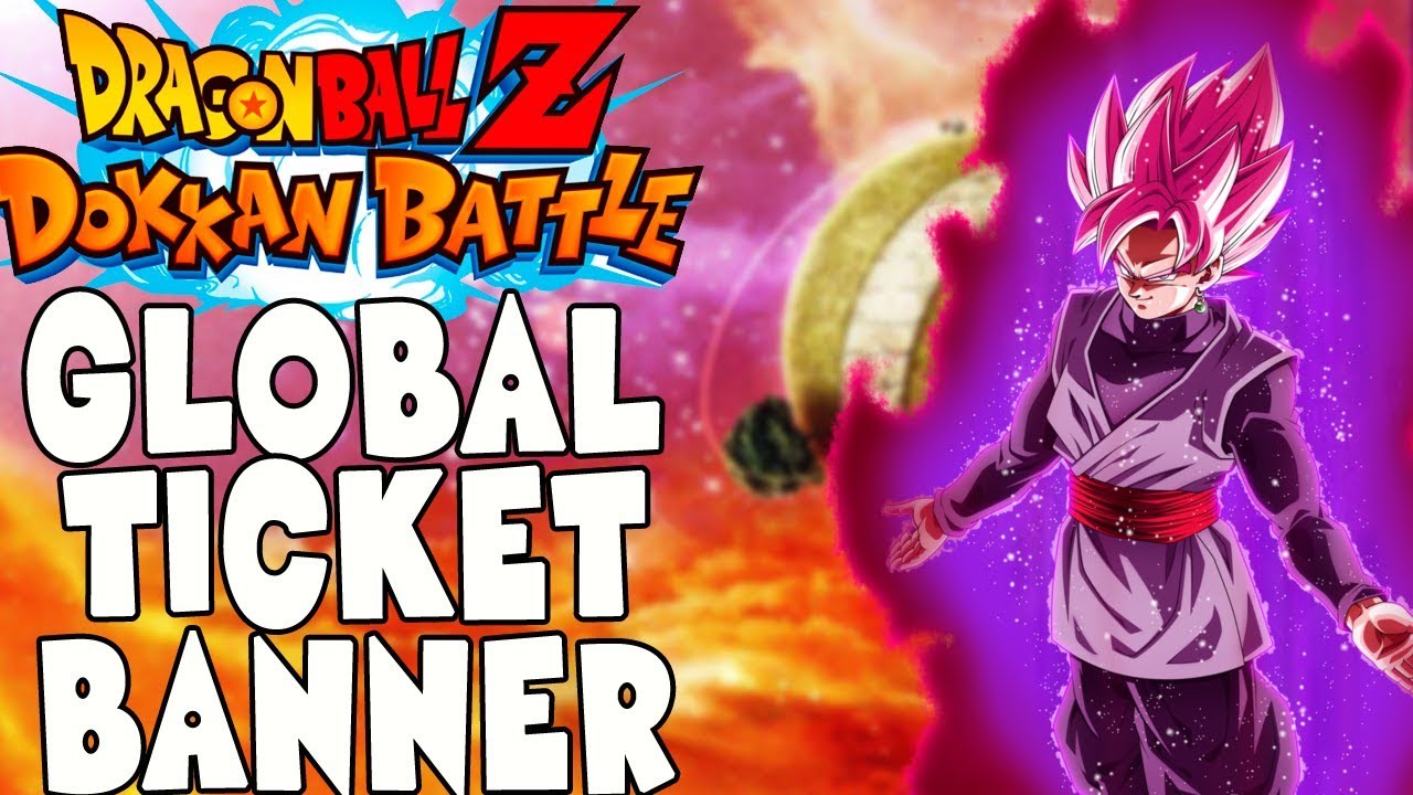 55 TICKETS 200MIO DOWNLOAD BANNER DOKKAN BATTLE GLOBAL YouTube