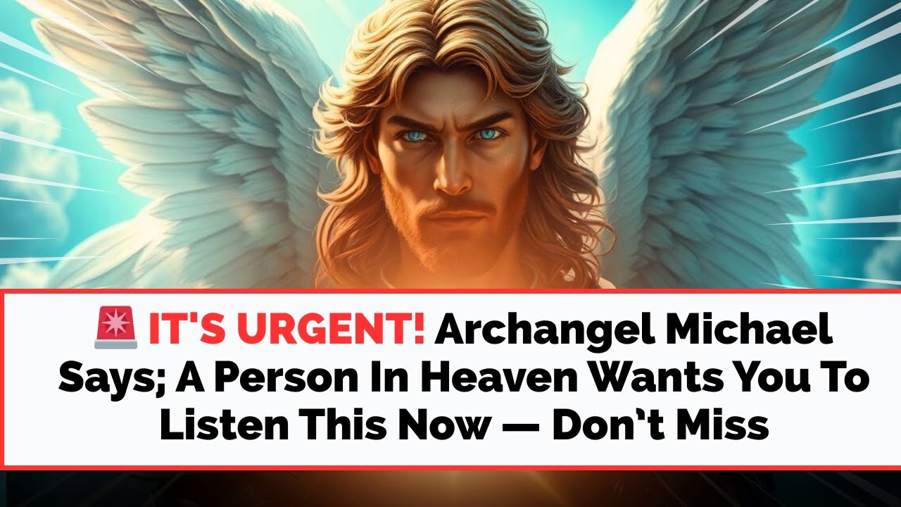🚨 ЭТО СРОЧНО! Архангел Михаил говорит: Человек на небесах хочет, чтобы вы послушали это сейчас — ...