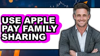 How to Use Apple Pay Family Sharing 2025 - Easy Guide