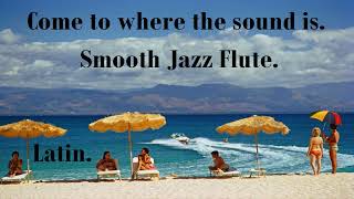 Smooth Jazz Flute. The Latin American Sound. Bossa Nova.