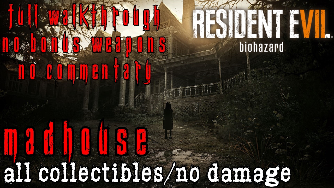 Resident Evil 7 Madhouse Full Game Walkthrough All Collectibles/No