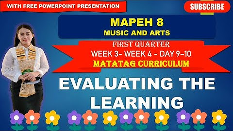 MAPEH 8: Q1_WEEK 3&4- Day 9&10: EVALUATING THE LEARNING ||MATATAG CURRICULUM