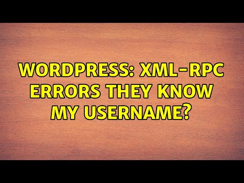 Wordpress: XML-RPC errors they know my username?