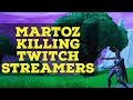 Martoz killing streamers #3