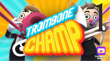Trombone Champ - Part 1