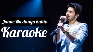 Jaane Na Dunga Kahin | Armaan Malik Karaoke | Never Kiss Your Best Friend