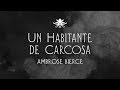 "Un Habitante de Carcosa" de Ambrose Bierce ~ Audio Relato