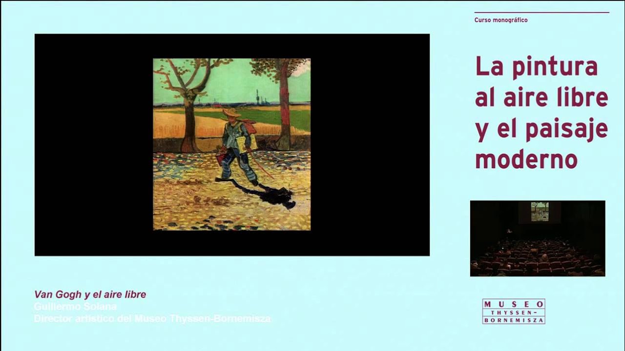 Curso "La pintura al aire libre y el paisaje moderno". Guillermo Solana: Van Gogh y el aire libre
