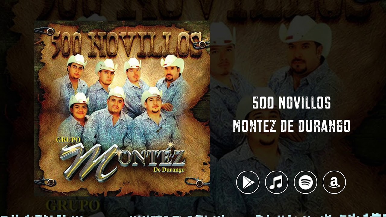 Grupo Montez De Durango - 500 novillos Letras de canciones