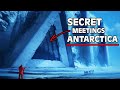 Antarctica Secret Meetings You ARE Not Invited To