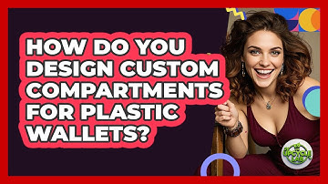 How Do You Design Custom Compartments For Plastic Wallets? - The Upcycle Lab