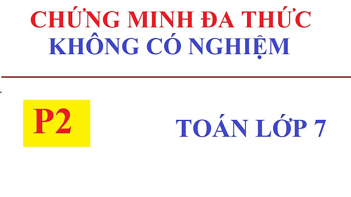 Các bài toán chứng minh đa thức không có nghiệm