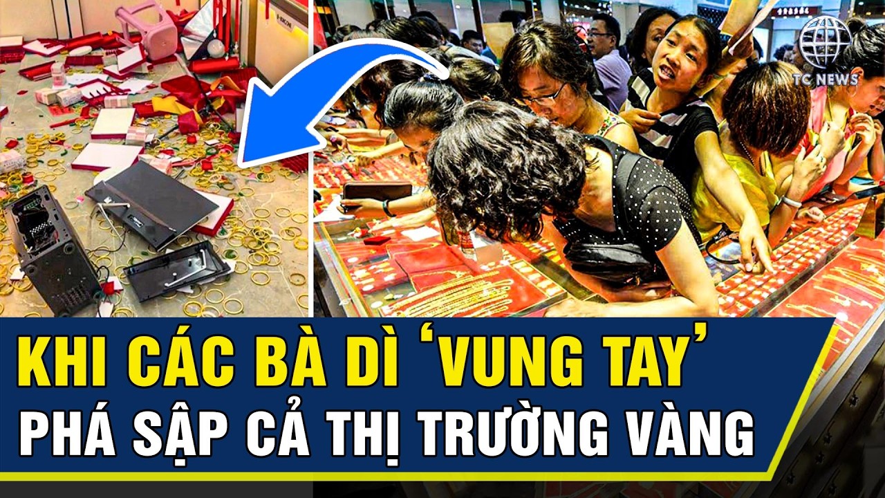Một Đêm, Nghìn Tiệm Vàng Trung Quốc Sụp Đổ: Khi Các Bà Dì Phá Sập Cả Thị Trường