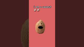 I Am A Coconut