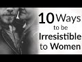 10 Ways To Be IRRESISTIBLE To Women (Hint: It's NOT Money) | How To Be Attractive To A Woman