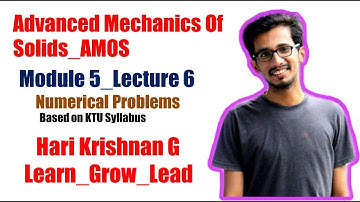 ME 202: ADVANCED MECHANICS OF SOLIDS_KTU_MOD 5_LECTURE 6