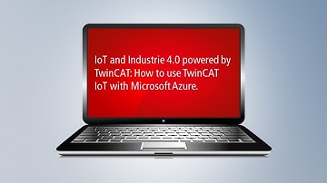 IoT and Industrie 4.0 powered by TwinCAT: How to use TwinCAT IoT with Microsoft Azure.