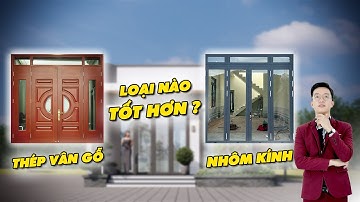 Cửa thép vân gỗ và cửa nhôm kính loại nào tốt hơn
