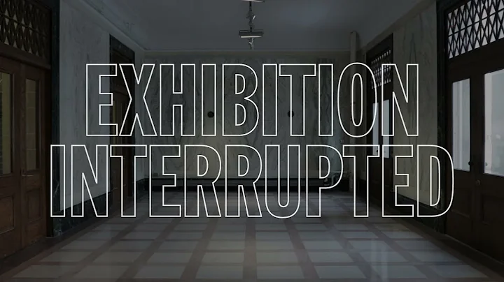 Anne Munly, Exhibition Interrupted: "Interrupted R...
