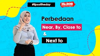 Perbedaan Preposition Near, By, Close to dan Next to - Tips Seru Mr. Bob (Sis. Ulfa)