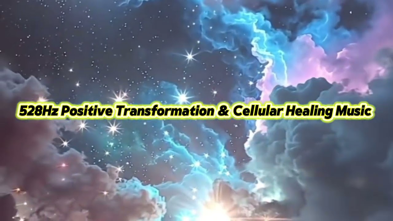 528Hz Positive Transformation & Cellular Healing Music