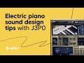 Electric piano sound design tips with J3P0 | Addictive Keys Mark One