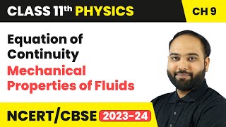 Equation of Continuity - Mechanical Properties of Fluids | Class 11 Physics Chapter 9 | CBSE