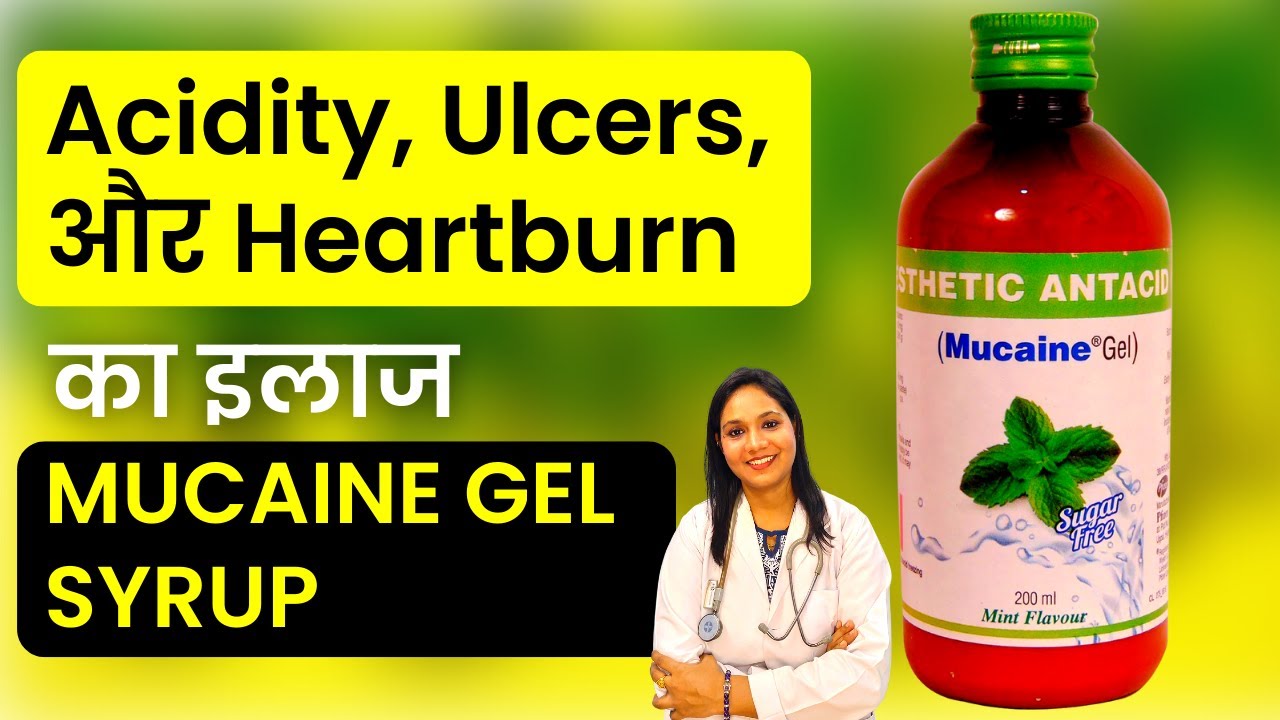 Mucaine Gel Syrup Explained By Doctor Acidity And Gastrointestinal Mucaine Gel Syrup Explained By Doctor Acidity And Gastrointestinal