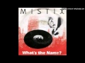 Mistix  whats the name