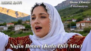 Nujin Botan Kula Dilê Min Müzik Keyfi