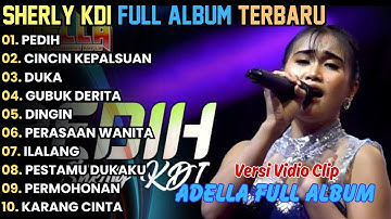 PEDIH - ADELLA FULL ALBUM TERBARU 2025 || SHERLY KDI FULL ALBUM TERBARU 2025
