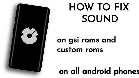 how to fix low sound on gsi ROMs and Android ROMs