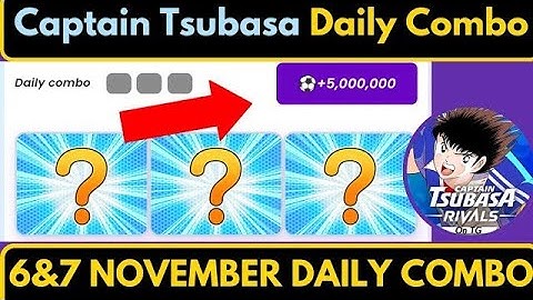 Captain Tsubasa Airdrop Combo Today   Captain Tsubasa Daily Combo 6 November   Captain Tsubasa
