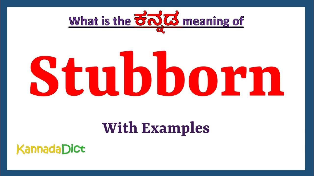 Stubborn Meaning in Kannada Stubborn in Kannada Stubborn in Kannada