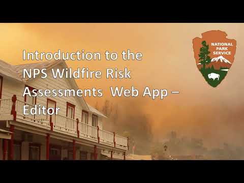 National Park Service - Introduction to the NPS Wildfire Risk Assessment Web App - Editor