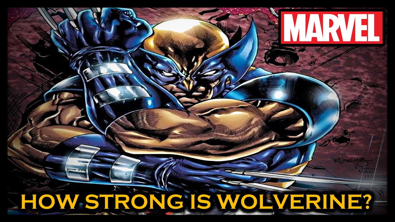 How Strong Is Wolverine? Marvel Comics