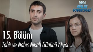 Nefes'le Tahir nikah gününü alıyor - Sen Anlat Karadeniz 15. Bölüm